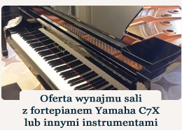 Oferta wynajmu sali ćwiczeniowej z fortepianem Yamaha C7X lub innymi instrumentami